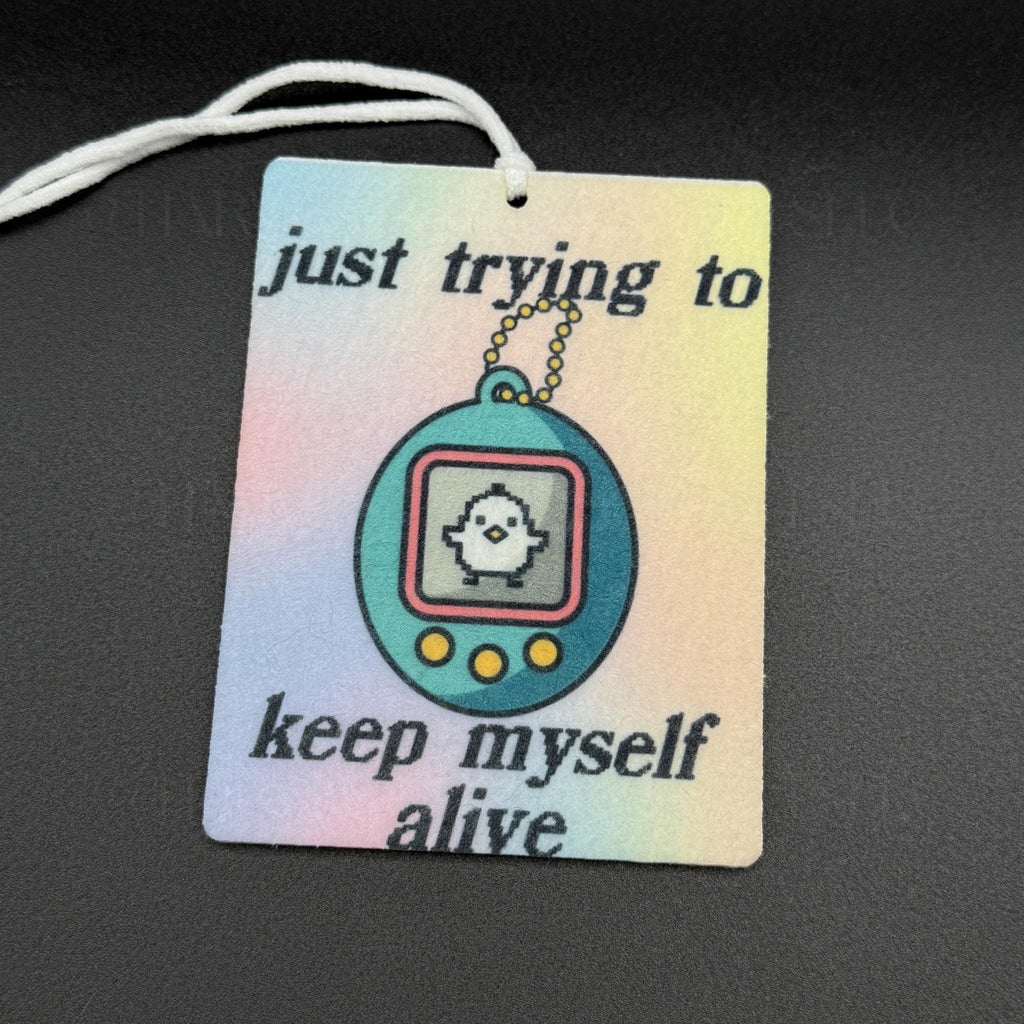 Just Trying to Keep Myself Alive Virtual Pet Felt Car Air Freshener