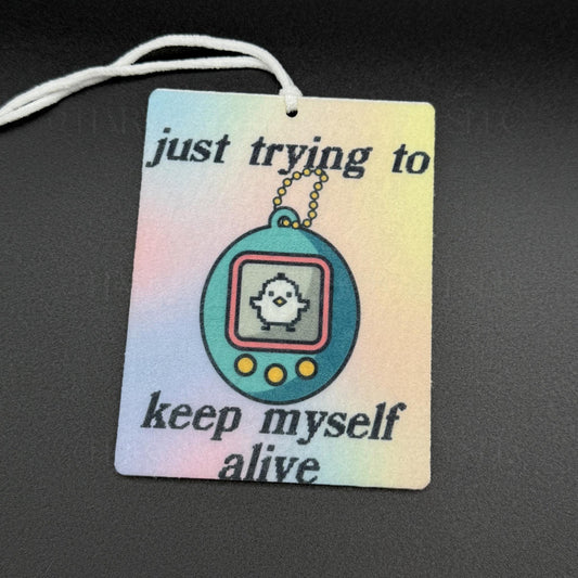 Just Trying to Keep Myself Alive Virtual Pet Felt Car Air Freshener