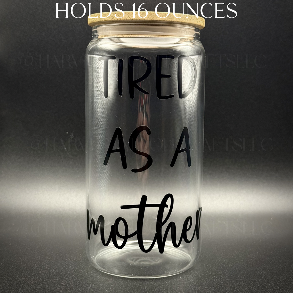 Tired As A Mother Glass Cup with Bamboo Lid and Straw