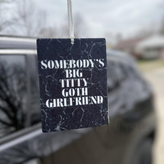 Somebody's Big Titty Goth Girlfriend Alt Felt Air Freshener
