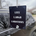 Live Laugh Lobotomy Felt Car Air Freshener