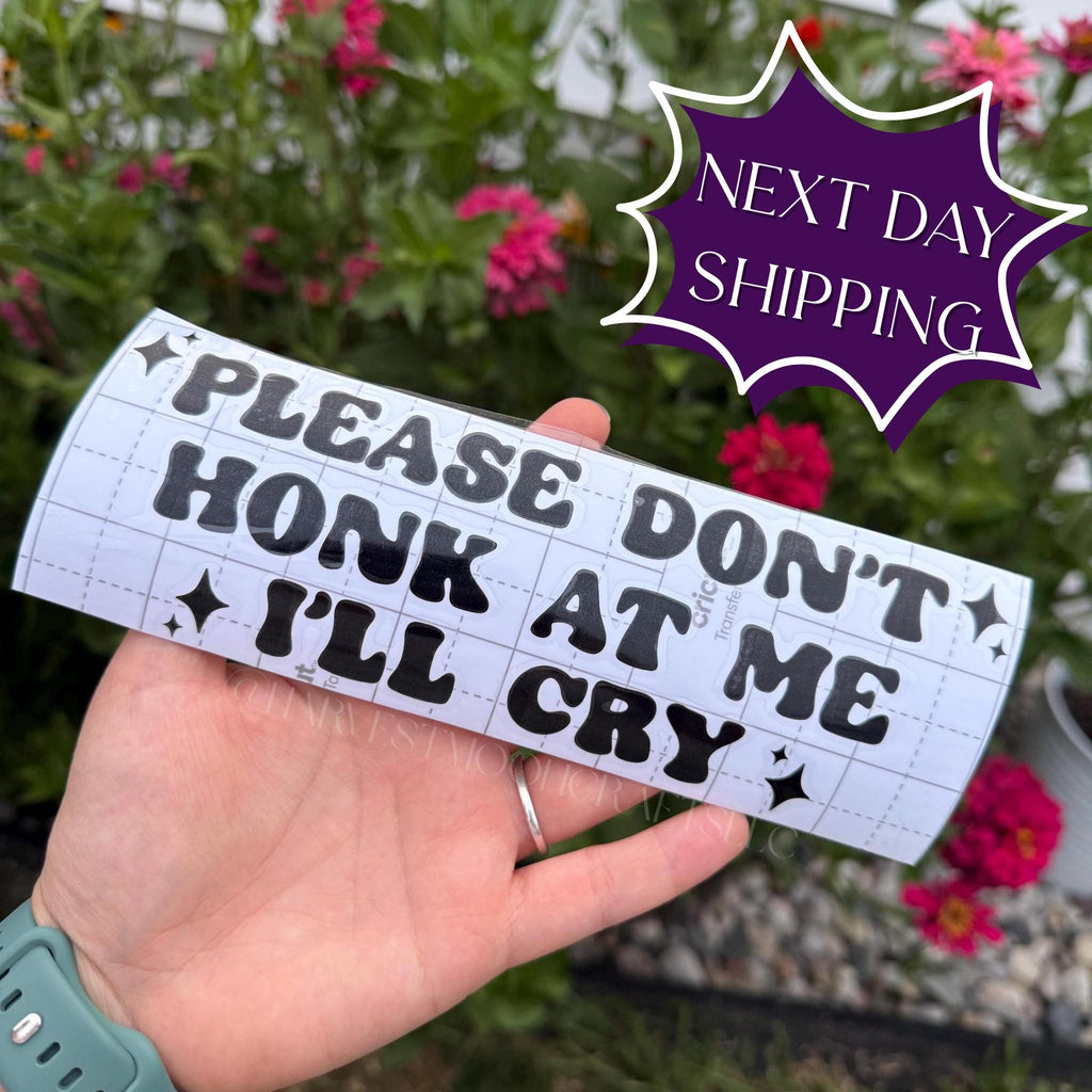 Please Dont Honk At Me I’ll Cry Vinyl Car Decal