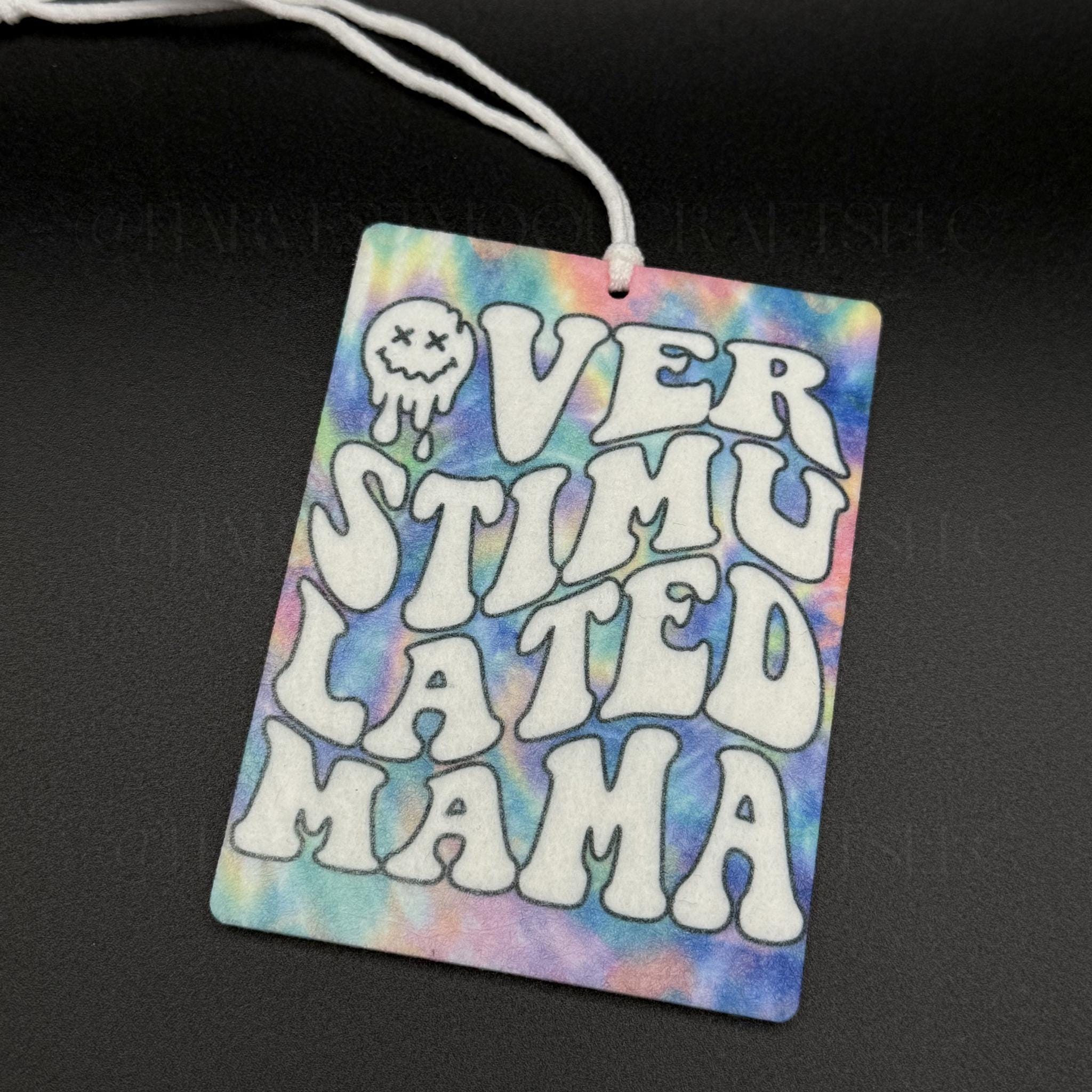 Overstimulated Mama Felt Car Air Freshener