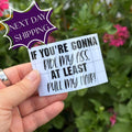 If Youre Gonna Ride My Ass Vinyl Car Decal
