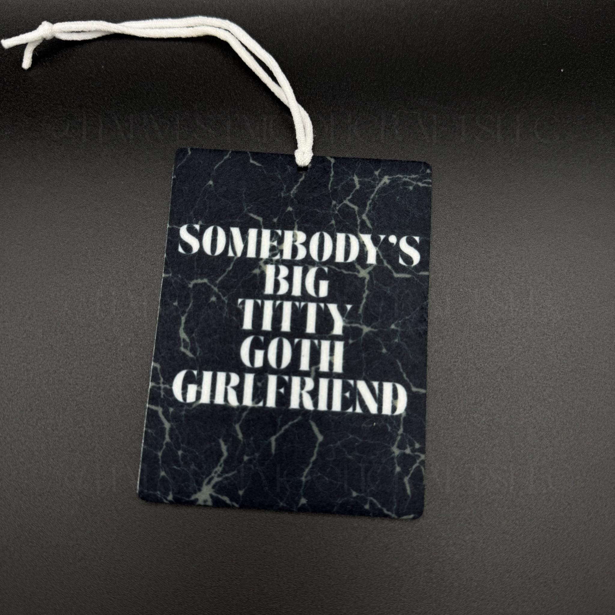 Somebody's Big Titty Goth Girlfriend Alt Felt Air Freshener