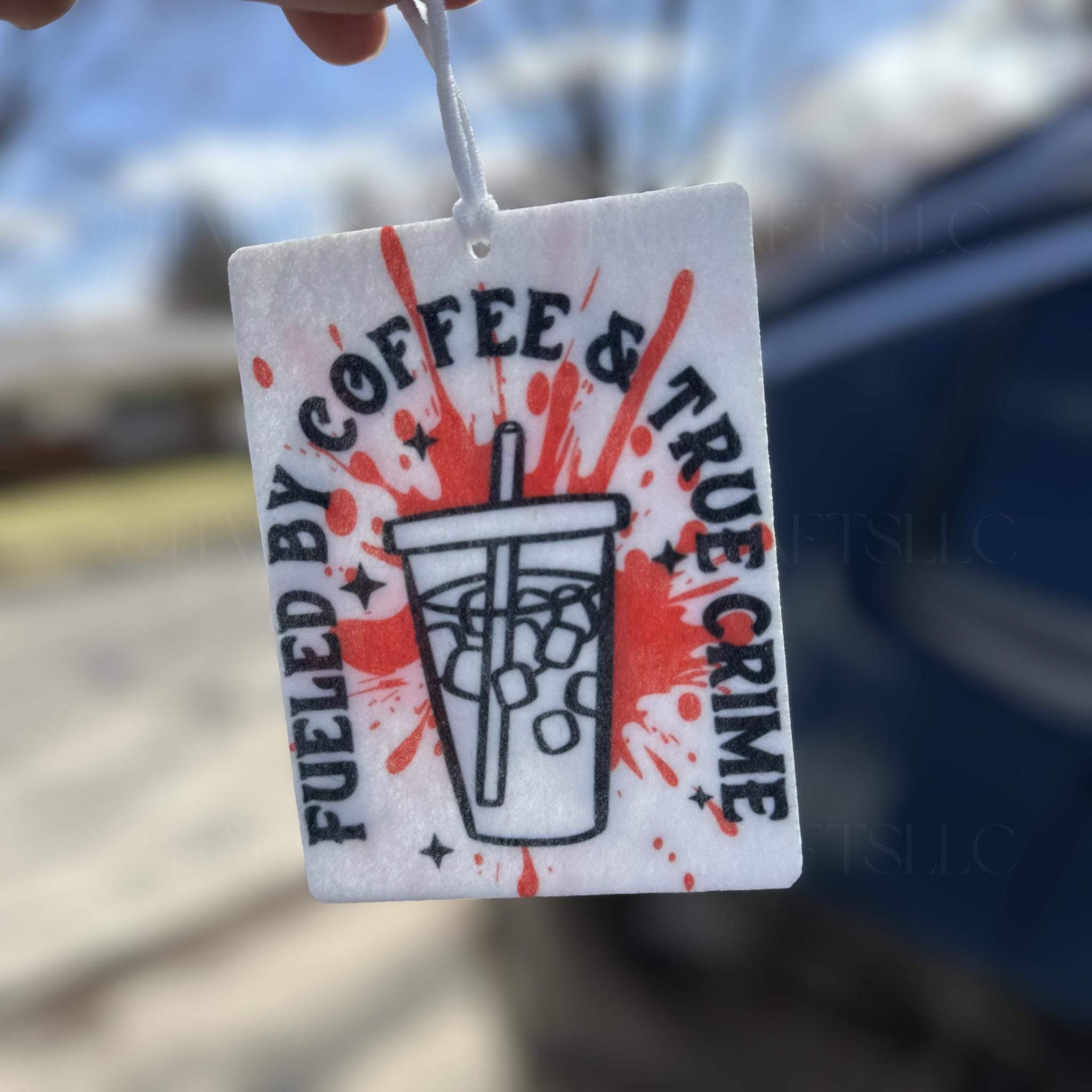Fueled by Coffee & True Crime Car Air Freshener | Felt Hanging Car Scent | True Crime Junkie Gift | Iced Coffee Lover Accessory