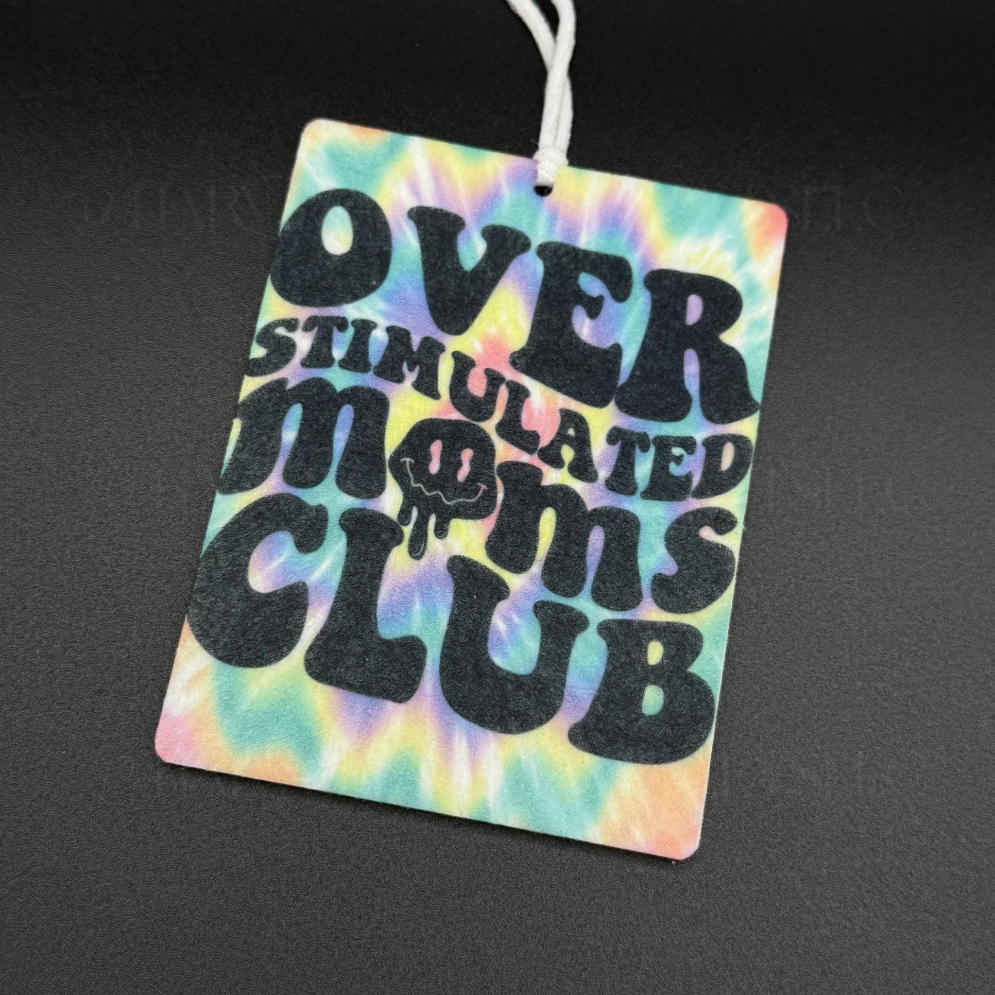 Overstimulated Moms Club Felt Car Air Freshener