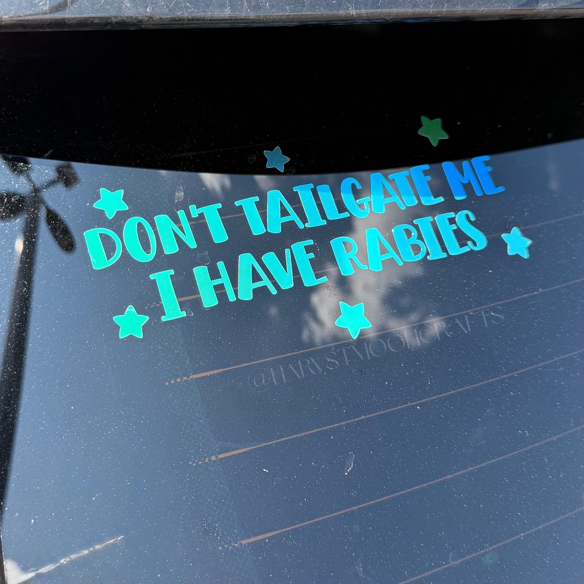 Don't Tailgate Me I Have Rabies Vinyl Car Decal