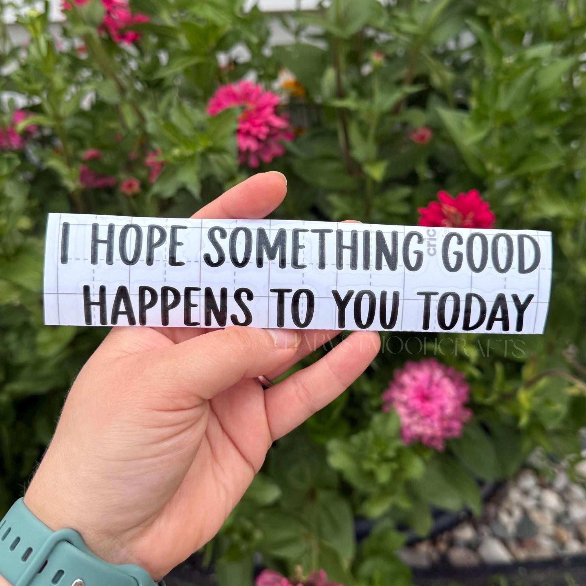 I Hope Something Good Happens To You Today Car Decal