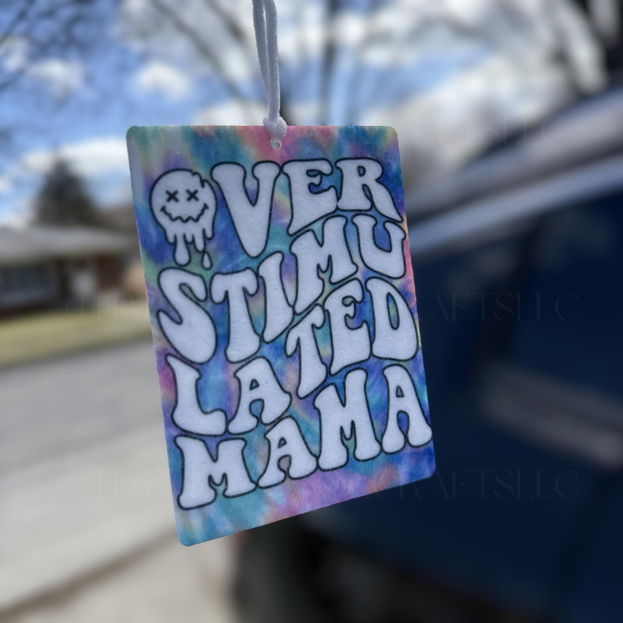 Overstimulated Mama Felt Car Air Freshener