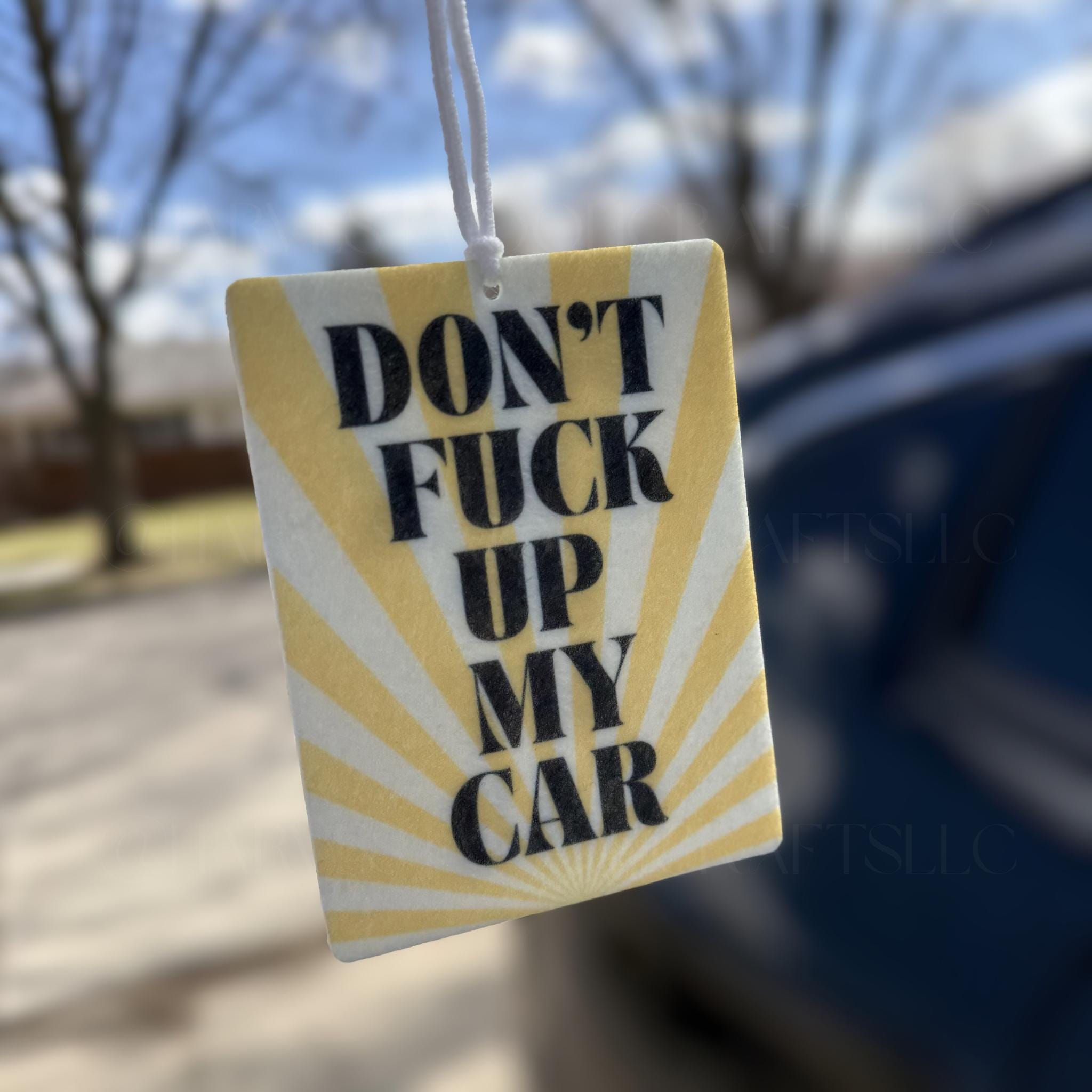 Dont Fuck Up My Car Felt Air Freshener